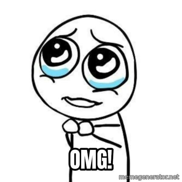 Please guy meme: OMG!