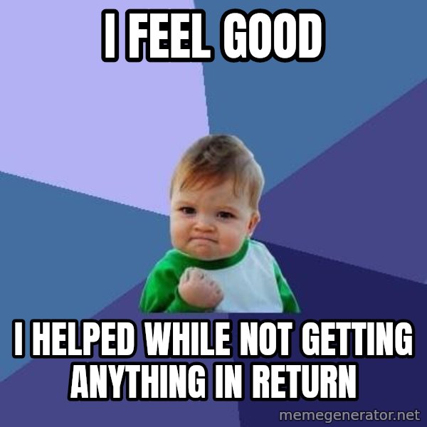 Success Kid meme: i feel good / i helped while not getting anything in return