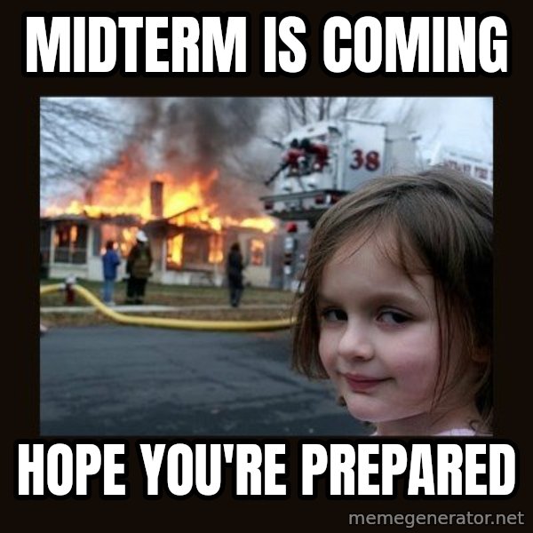 Disaster Girl meme: Midterm is coming / Hope you're prepared