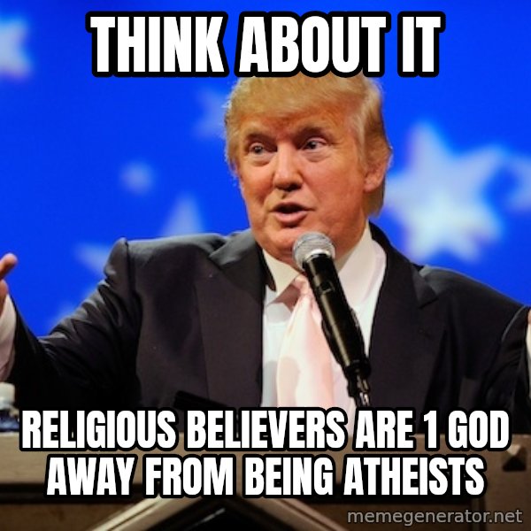 Annoying Facebook Girl meme: Think about it / Religious Believers are 1 god away from being atheists