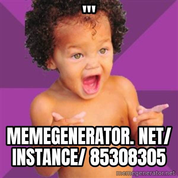 Baby $wag meme: ''' / memegenerator. net/ instance/ 85308305