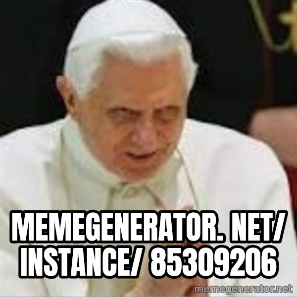 Pedo Pope meme: memegenerator. net/ instance/ 85309206