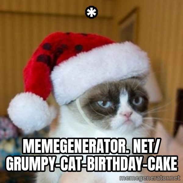 Grumpy Cat Santa Hat meme: * / memegenerator. net/ Grumpy-Cat-Birthday-Cake