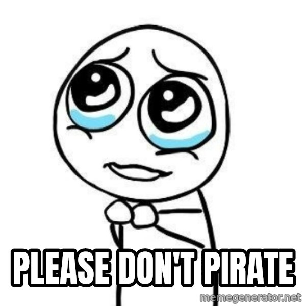 Please guy meme: Please don't pirate