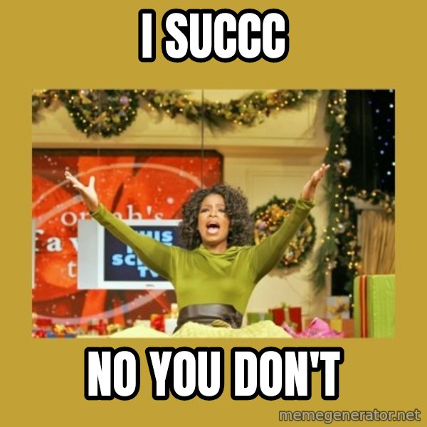 Oprah You get a meme: I SUCCC / no you don't