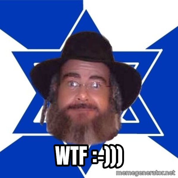 Advice Jew meme: WTF  :-)))
