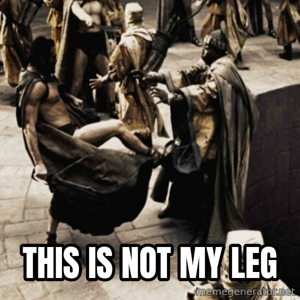 sparta kick meme: this is not my leg