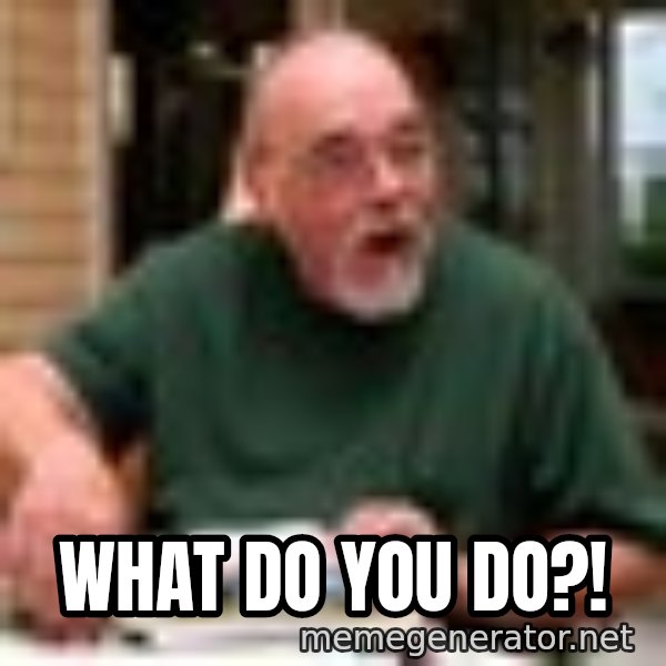 Gary Gygax meme: What do you do?!