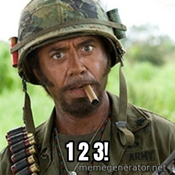 Tropic Thunder meme: 1 2 3!
