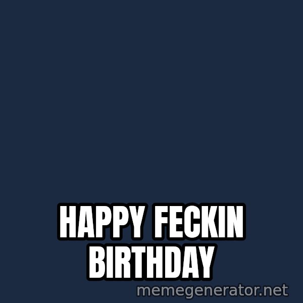 Grumpy Irish Cat meme: Happy Feckin Birthday