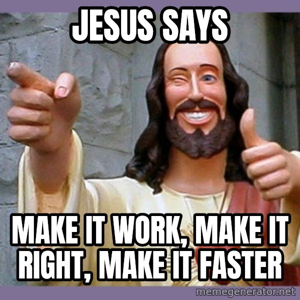buddy jesus meme: jesus says / make it work, make it right, make it faster