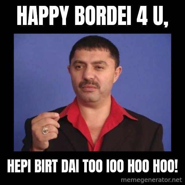 Manelistul Nicolae Guta meme: Happy bordei 4 u, / Hepi birt dai too ioo hoo hoo!