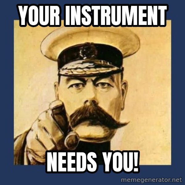 your country needs you meme: Your instrument / needs you!