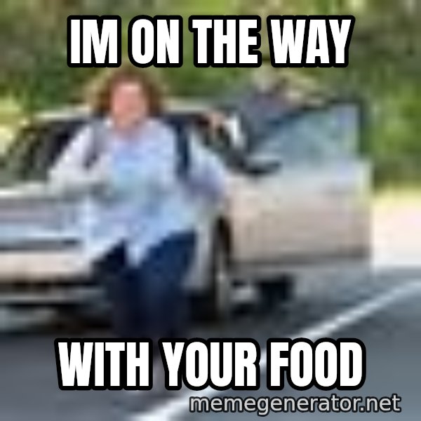Melissa Mccarthy Running Away meme: IM ON THE WAY / WITH YOUR FOOD