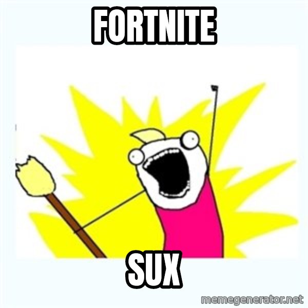 All the things meme: Fortnite / SUX