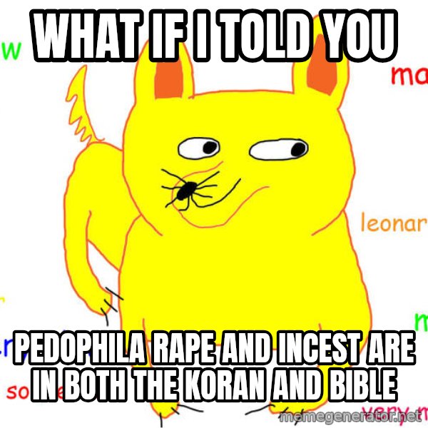 What If I Told You meme: what if i told you / pedophila rape and incest are in both the koran and bible