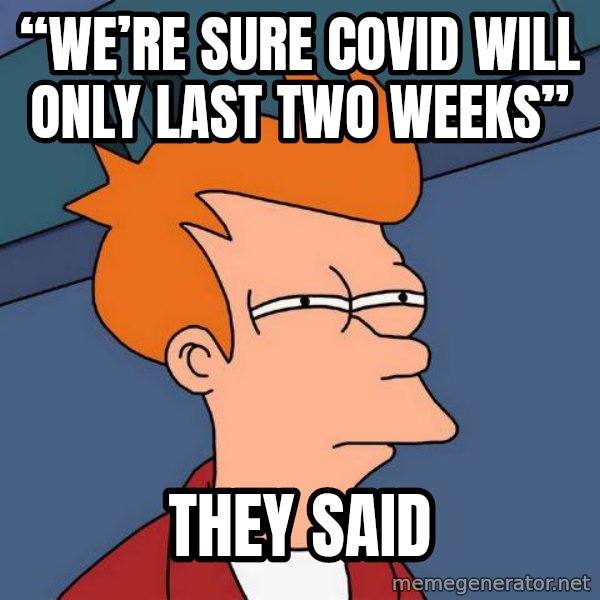 Futurama Fry meme: “We’re sure COVID will only last two weeks” / They said