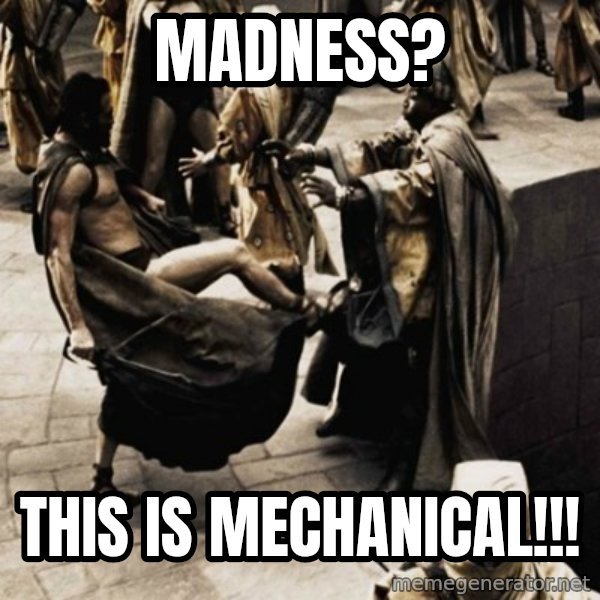 sparta kick meme: Madness? / THIS IS MECHANICAL!!!