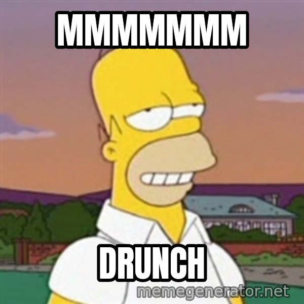 Homer MMM meme: Mmmmmmm / Drunch