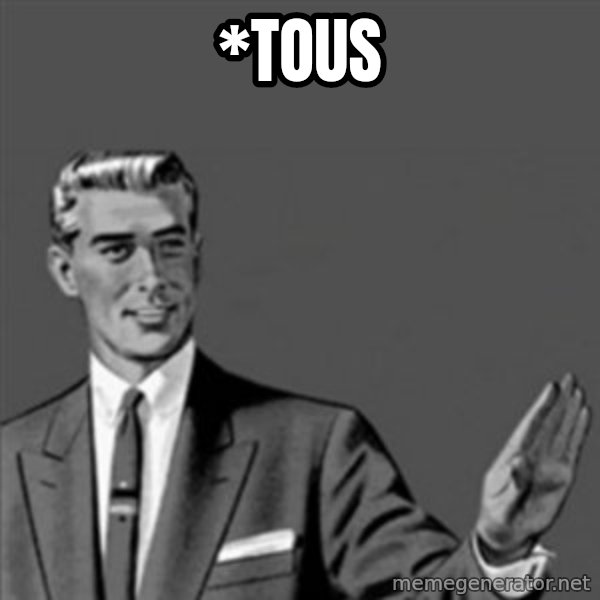 Correction Guy meme: *tous