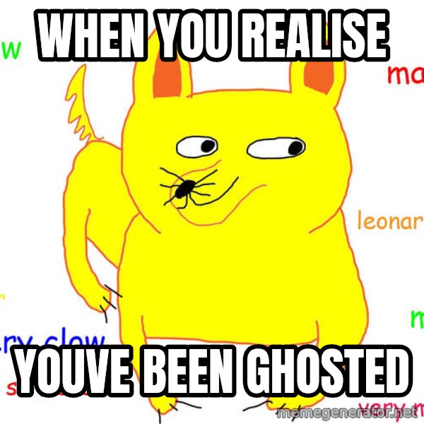 Forever Alone meme: when you realise / youve been ghosted