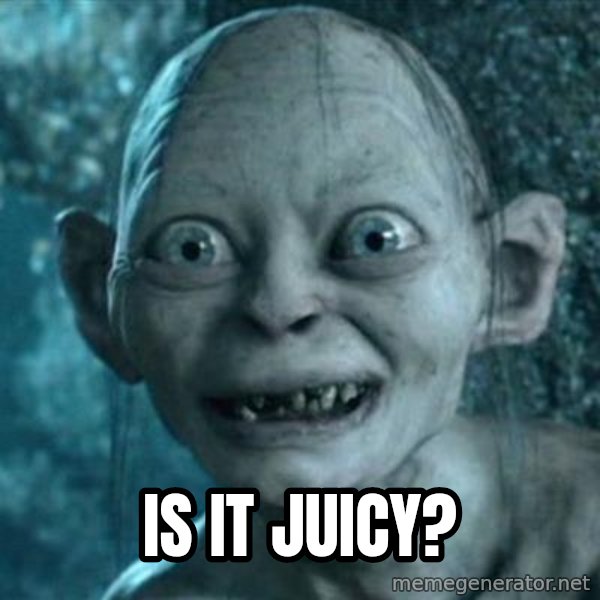 My Precious Gollum meme: Is it juicy?
