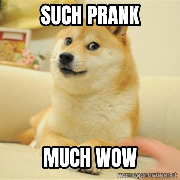 so doge meme: Such prank / much wow