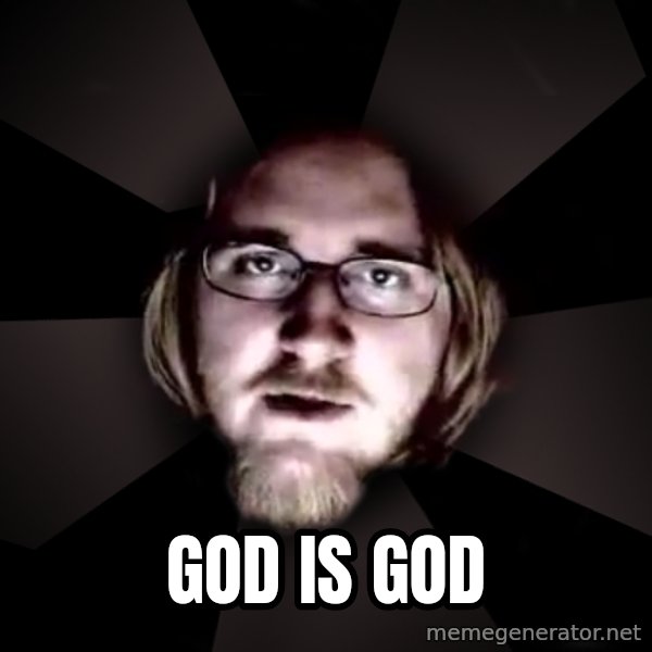 typical atheist meme: God is God