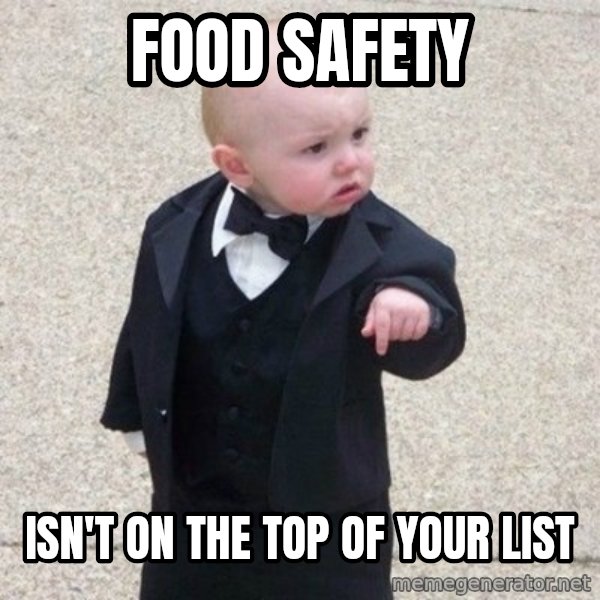Mafia Baby meme: FOOD SAFETY / Isn't on the top of your list