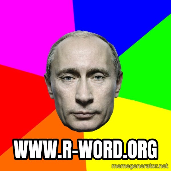 Putin Says meme: www.r-word.org