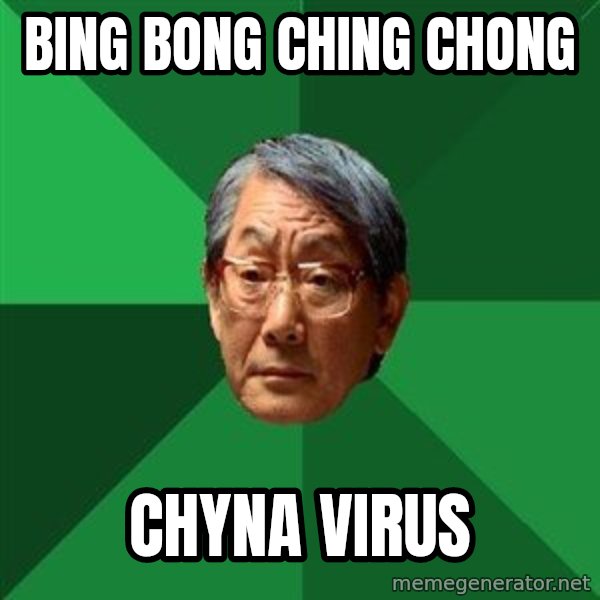 High Expectations Asian Father meme: bing bong ching chong / chyna virus