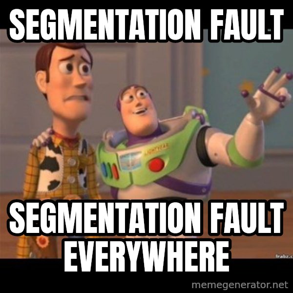 Buzz lightyear meme fixd meme: Segmentation fault / Segmentation fault everywhere