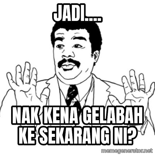 AY SI meme: jadi.... / nak kena gelabah ke sekarang ni?