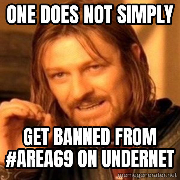 One Does Not Simply meme: one does not simply / get banned from #area69 on Undernet