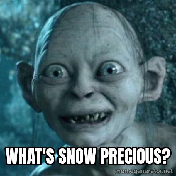 My Precious Gollum meme: What's SNOW Precious?