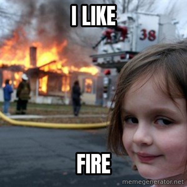 Disaster Girl meme: i like / fire