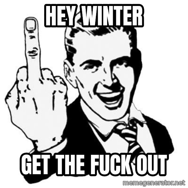 Lol Fuck You meme: hey winter / get the fuck out