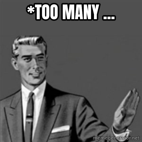 Correction Guy meme: *too many ...