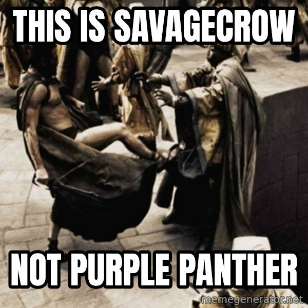 sparta kick meme: This is SavageCrow / Not Purple Panther