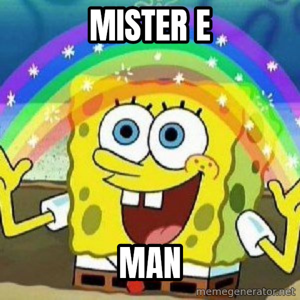 Imagination meme: mister e / man