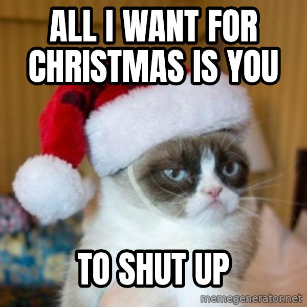 Grumpy Cat Santa Hat meme: All I want for Christmas is you / to shut up