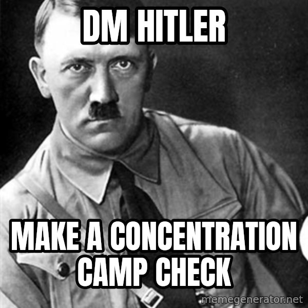 Hitler meme: dm hitler / make a concentration camp check