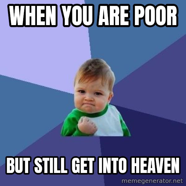 Success Kid meme: When you are poor / but still get into heaven