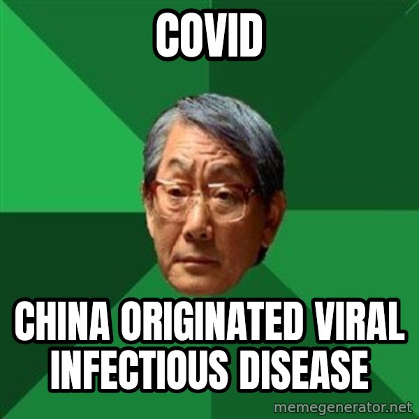 High Expectations Asian Father meme: covid / china originated viral infectious disease