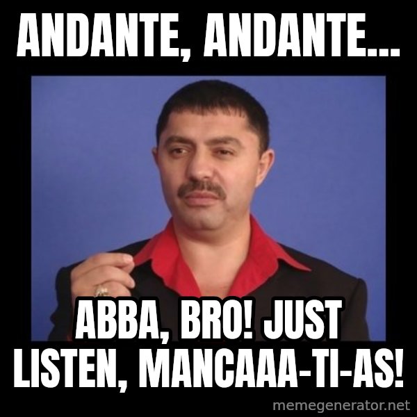 Manelistul Nicolae Guta meme: Andante, andante... / Abba, bro! Just listen, mancaaa-ti-as!