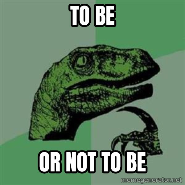 Philosoraptor meme: to be / or not to be