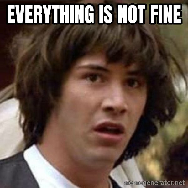 Conspiracy Keanu meme: everything is not fine