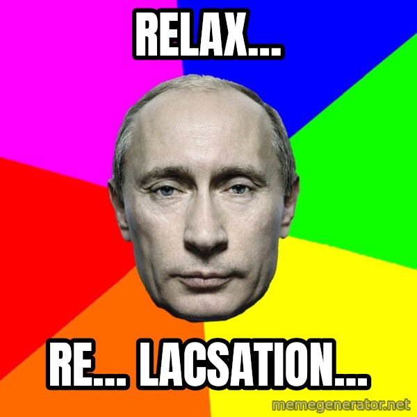 Putin Says meme: Relax... / re... lacsation...