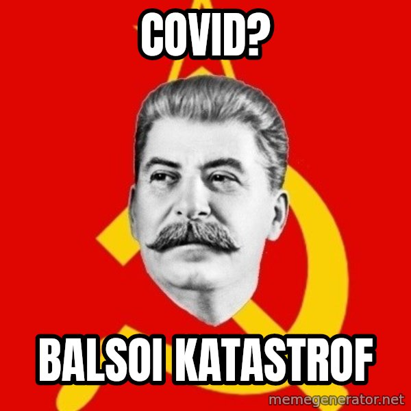 Stalin Says meme: covid? / balsoi katastrof