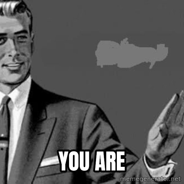 Correction Man  meme: you are